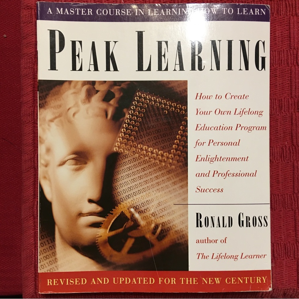 Peak Learning a master course in learning how to learn by Ronald Gross